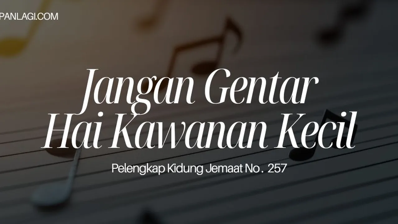 Lirik PKJ 257 Jangan Gentar Hai Kawanan Kecil