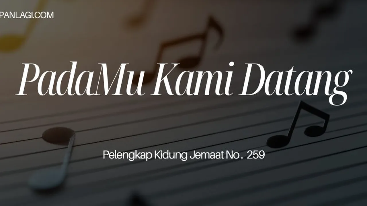 Lirik PKJ 259 PadaMu Kami Datang