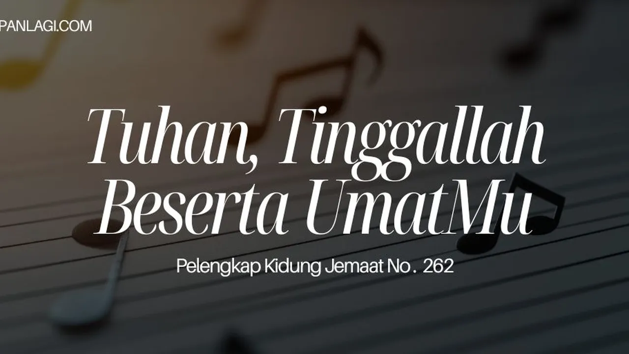 Lirik PKJ 262 Tuhan Tinggallah Beserta UmatMu