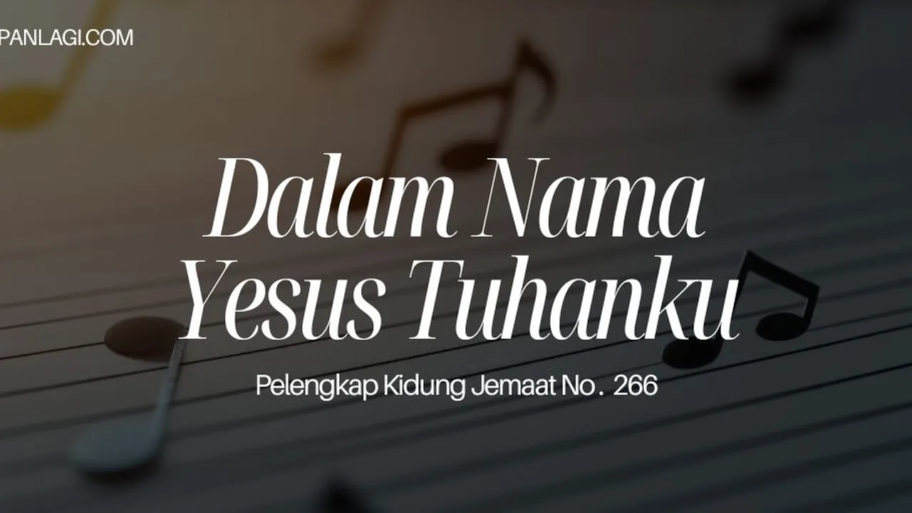 Lirik PKJ 266 Dalam Nama Yesus Tuhanku