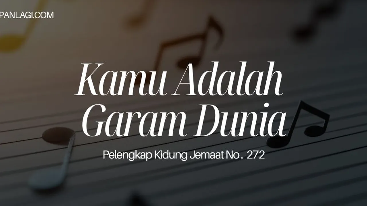 Lirik PKJ 272 Kamu Adalah Garam Dunia