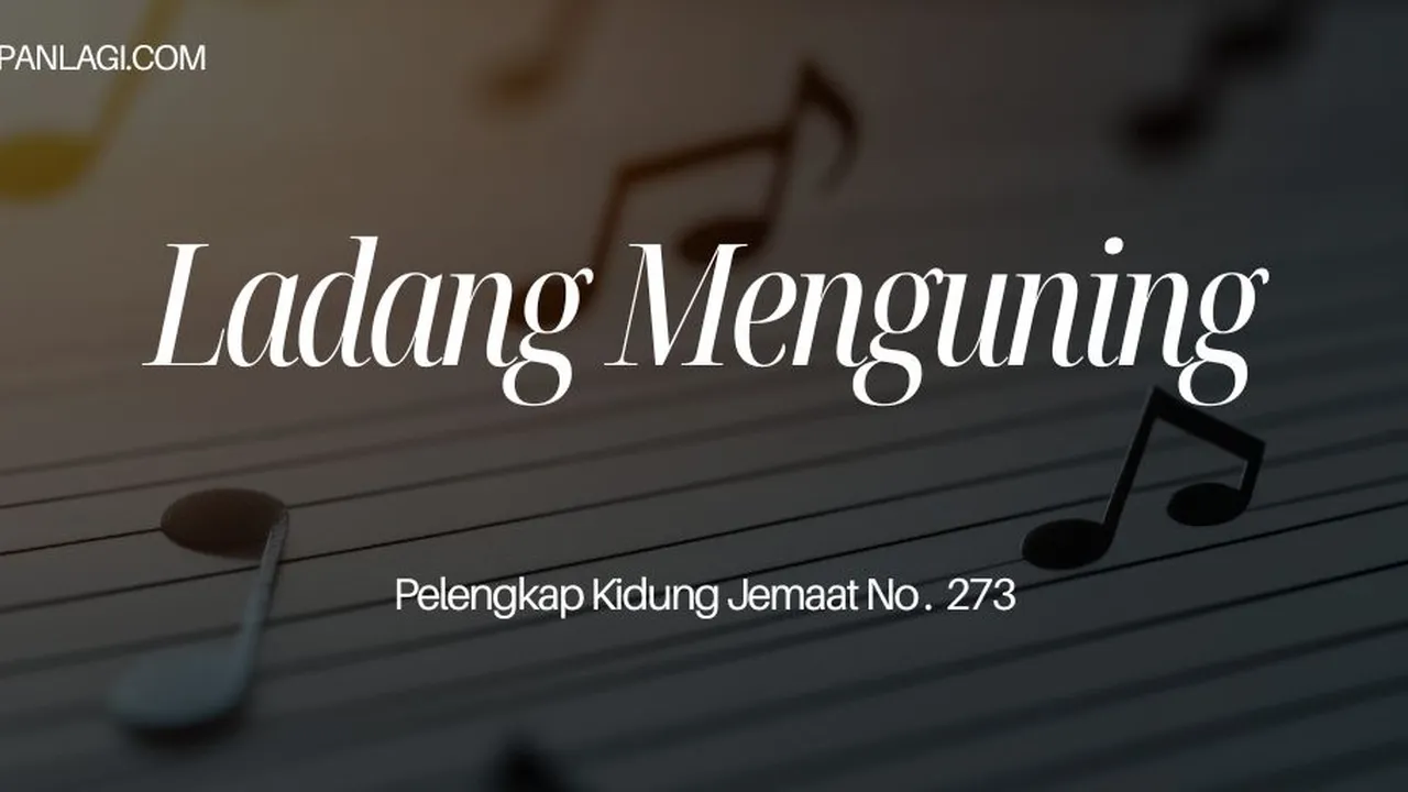 Lirik PKJ 273 Ladang Menguning
