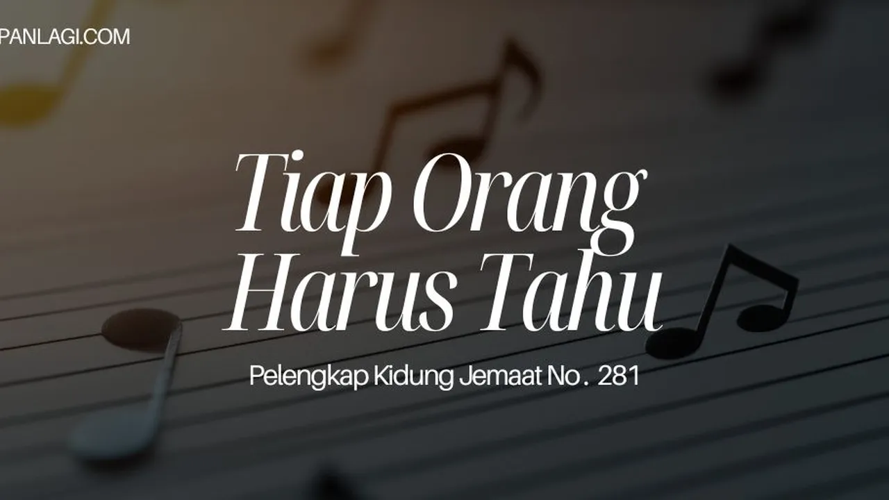 Lirik PKJ 281 Tiap Orang Harus Tahu