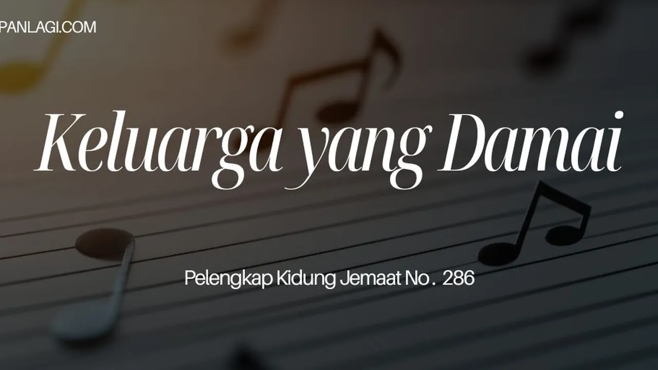 Lirik PKJ 286 Keluarga Yang Damai