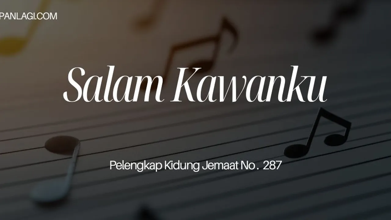 Lirik PKJ 287 Salam Kawanku
