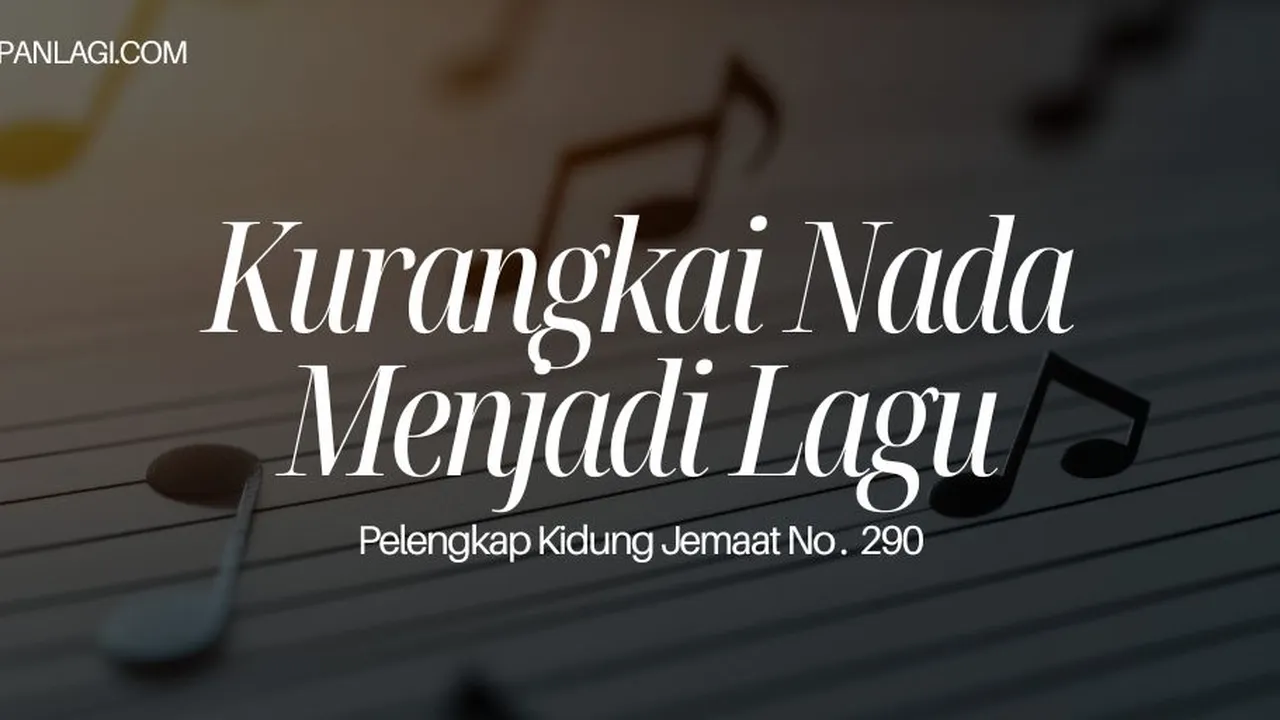 Lirik PKJ 290 Kurangkai Nada Menjadi Lagu
