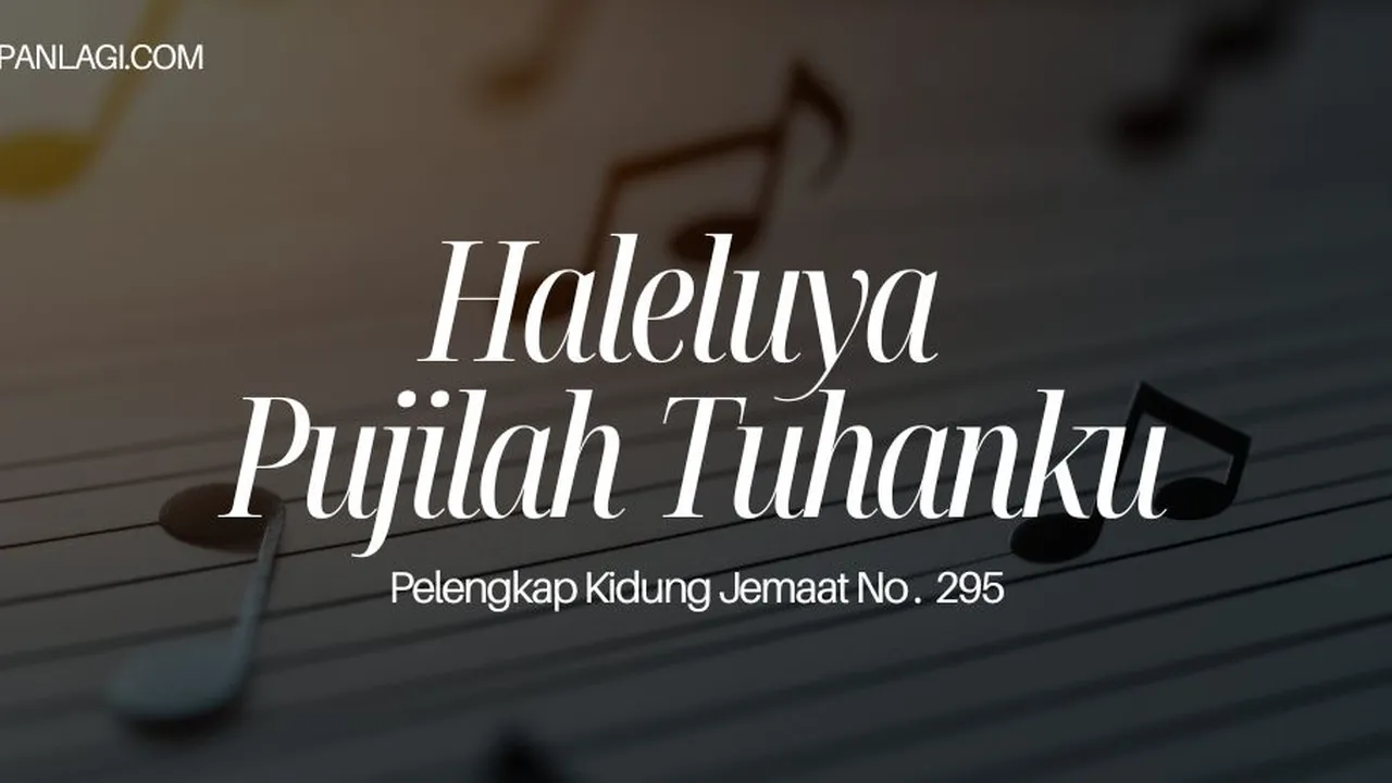 Lirik PKJ 295 Haleluya Pujilah Tuhanmu