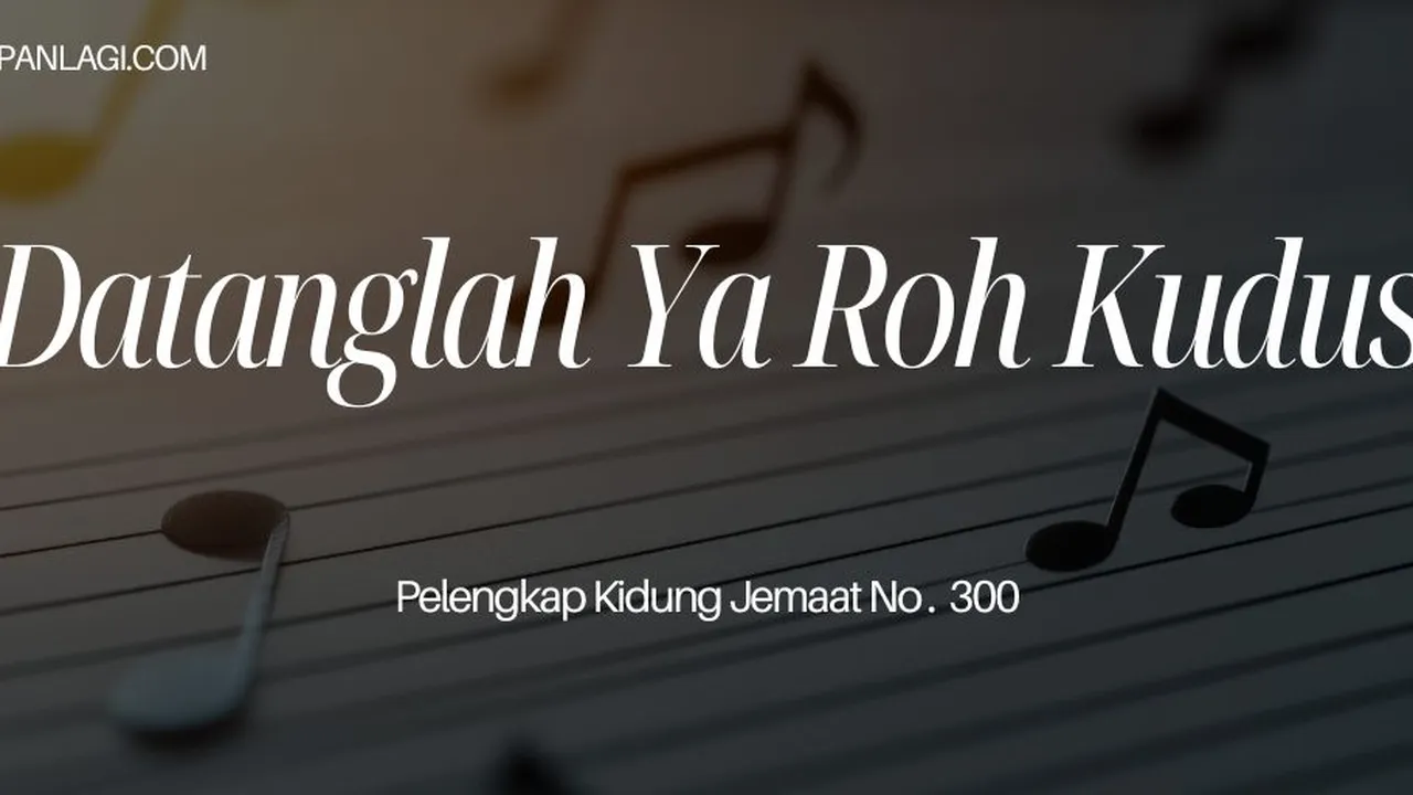 Lirik PKJ 300 Datanglah Ya Roh Kudus