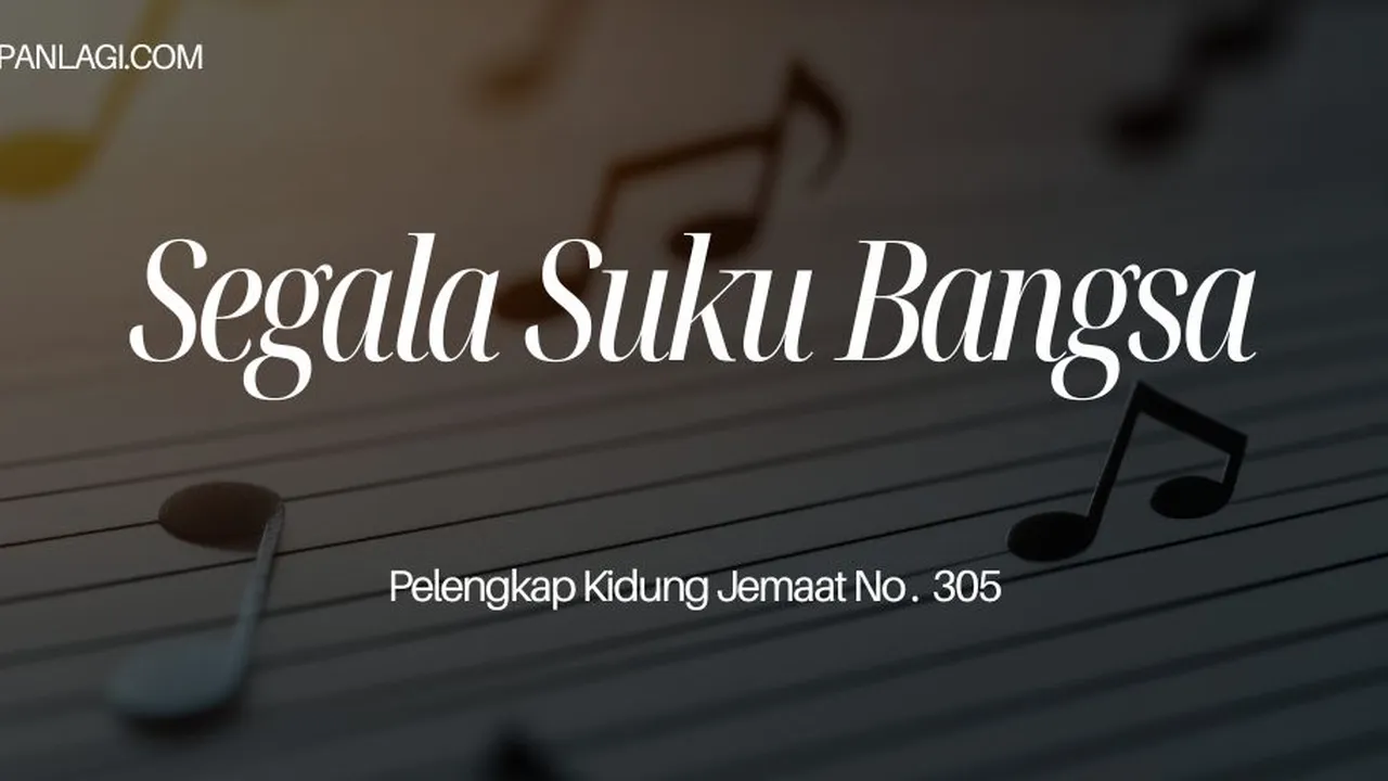 Lirik PKJ 305 Segala Suku Bangsa