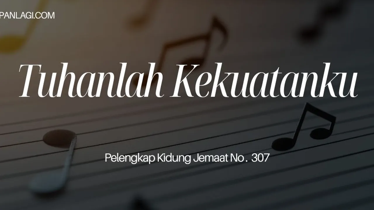 Lirik PKJ 307 Tuhanlah Kekuatanku