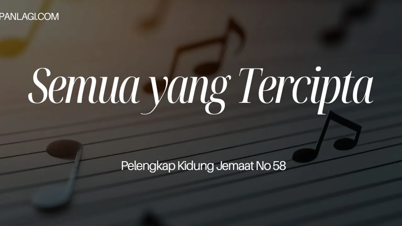 Lirik PKJ 58 Semua yang Tercipta - Pelengkap Kidung Jemaat