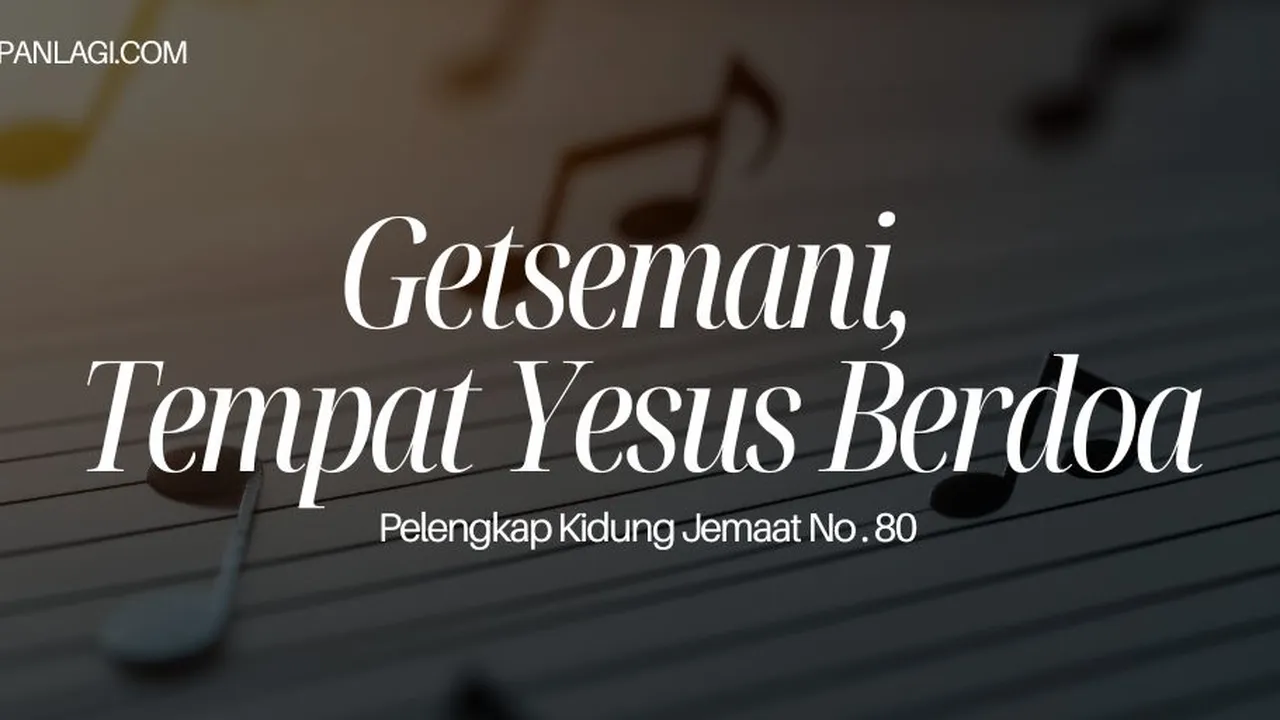 Lirik PKJ 80 Getsemani Tempat Yesus Berdoa