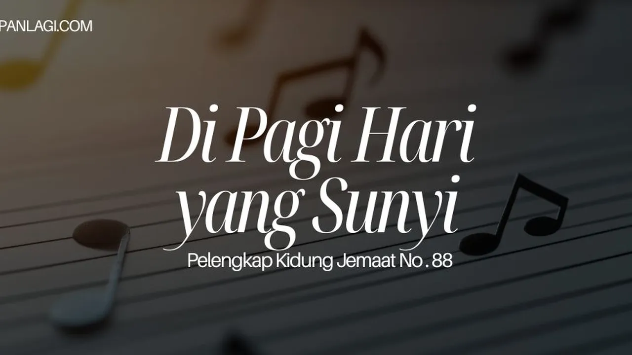 Lirik PKJ 88 Di Pagi Hari Yang Sunyi