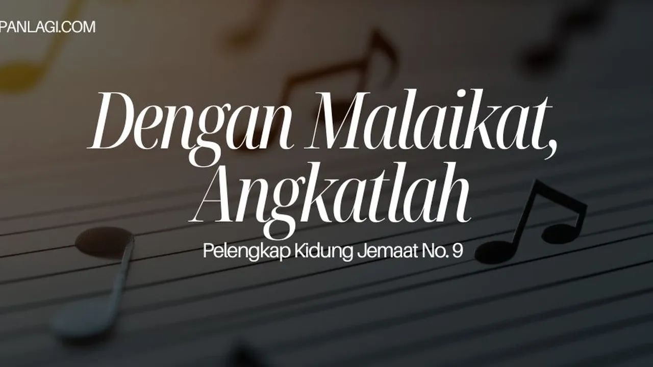 Lirik PKJ 9 Dengan Malaikat Angkatlah - Kidung Jemaat