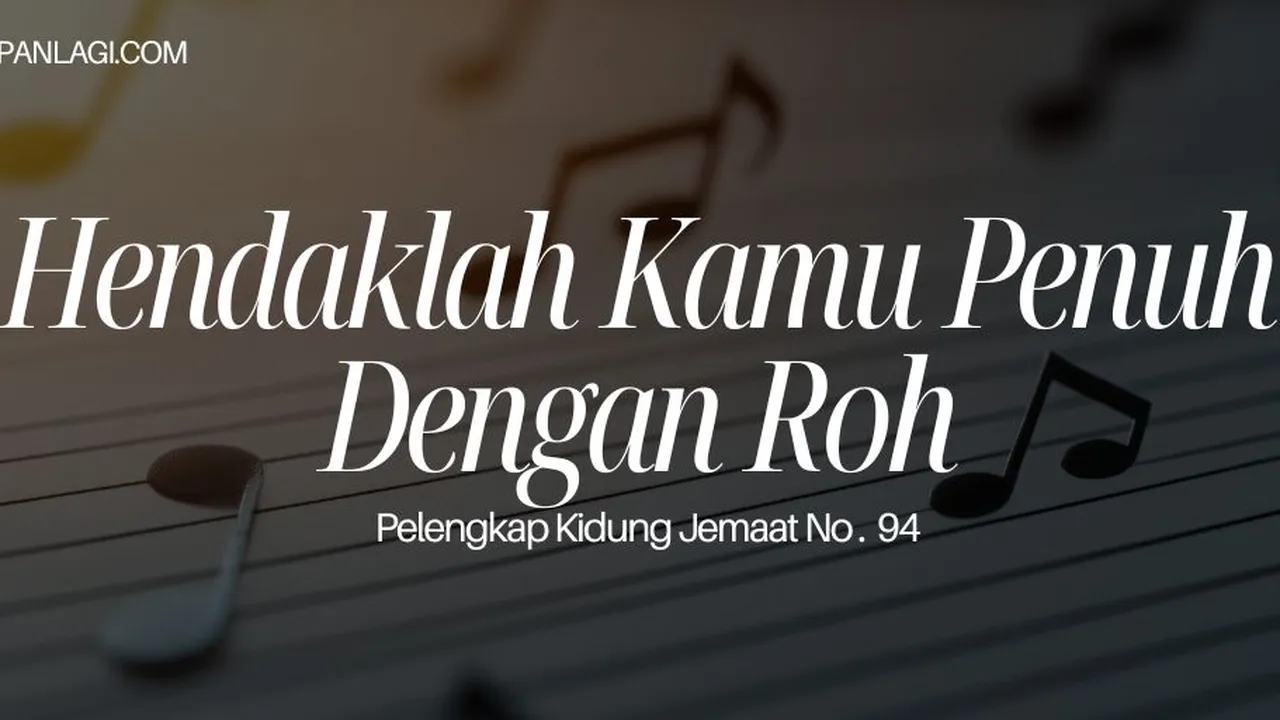 Lirik PKJ 94 Hendaklah Kamu Penuh Dengan Roh