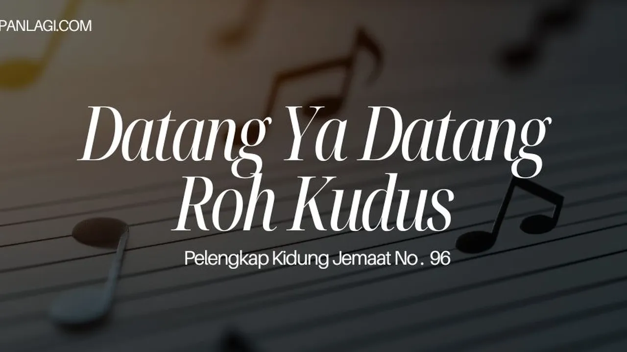 Lirik PKJ 96 Datang Ya Datang Roh Kudus - Pelengkap Kidung Jemaat
