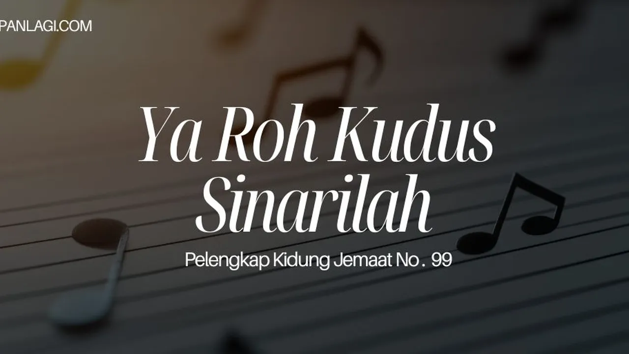 Lirik PKJ 99 Ya Roh Kudus Sinarilah