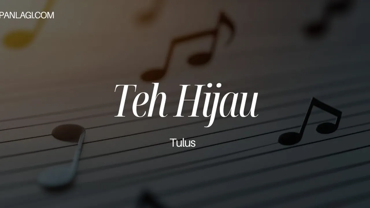 Lirik Single Teh Hijau