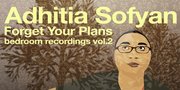 Adhitia Sofyan: 'FORGET YOUR PLANS', Musik Indah Dari Tempat Tidur.