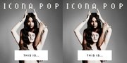 Icona Pop, 'THIS IS...', Gemerlap Tak Tertolak Dari Swedia