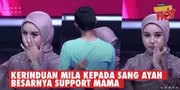 Air Mata Mila Tumpah Saat Melepas Rindu Dengan Ayah - Janji Tak Mau Kecewakan Mama