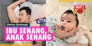 Bersyukur Punya Baby Biel, Denny Sumargo Utamakan Kebahagiaan Ci Oliv: Ibu Senang, Anak Senang