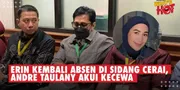 Erin Kembali Absen Di Mediasi Sidang Cerai Karena Sakit, Andre Taulany Akui Kecewa