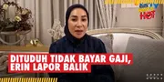 Erin Siap Lapor Balik, Bantah Tuduhan Penganiayaan dan Mangkir Bayar Gaji ART