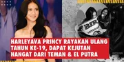 Harleyava Princy Rayakan Ulang Tahun ke-19, Dapat Kejutan Hangat dari Teman &#38; El Putra