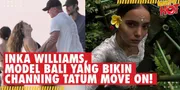 Kenalan dengan Inka Williams, Model Bali yang Jadi Pacar Baru Channing Tatum!