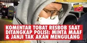 Komentar Tobat Resbob Saat Ditangkap Polisi: Minta Maaf & Janji Tak Akan Mengulang
