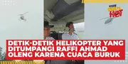 Momen Helikopter Yang Ditumpangi Raffi Ahmad Oleng Karena Cuaca Buruk, Sempat Berputar di Udara