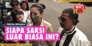 Nikita Mirzani Punya Satu Saksi 'Luar Biasa' Yang Di Luar Perkiraan, Siapa Dia?