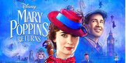 Sinopsis Trailer Terbaru 'MARY POPPINS RETURNS': Tak Ada Yang Tak Mungkin