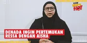 Sudah Jadi Nenek, Risna Ories Ungkap Denada Sangat Ingin Pertemukan Ressa Dengan Aisha