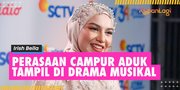 Tampil di Drama Musikal HUT SCTV ke-34, Irish Bella: Pengen Ngelakuinnya Lagi