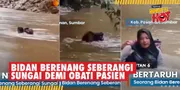 Viral Video Bidan Berenang Seberangi Sungai Demi Obati Pasien Karena Jembatan Rusak