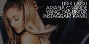 10 Penggalan Lirik Ariana Grande Yang Pas Untuk Caption Instagram