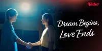 Dream Begins, Love Ends di Vidio, Hadirkan Kisah Romantis dengan Ending yang Mengharukan