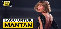 Lagu Ciptaan Taylor Swift Untuk Sang Mantan