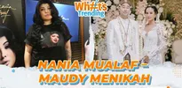 Nania Yusuf Kembali Mualaf - Maudy Ayunda Menikah | What's Trending