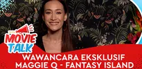 Wawancara Maggie Q - Horor FANTASY ISLAND Buat Tontonan Valentine, Gimana Rasanya Kalau Segala Keinginanmu Bisa Terwujud