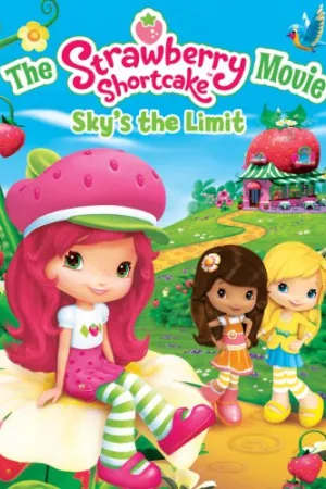The Strawberry Shortcake Movie: Sky's the Limit