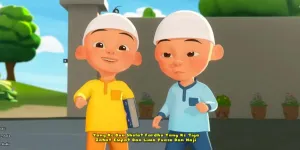 Arti Makna Lagu Rukun Islam - Upin & Ipin, Ajarkan tentang Dasar Keimanan dalam Islam