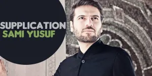Lirik Lagu Supplication - Sami Yusuf dengan Makna Mendalam Beserta Terjemahan dalam Bahasa Indonesia