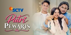 Sinetron SCTV Putri Pewaris Dibintangi Esta Pramanita dan Giorgino Abraham, Tayang di Vidio