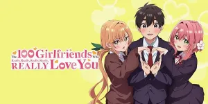 Sinopsis Anime Percintaan 100 GIRLFRIENDS LOVE YOU Beserta Link Nonton