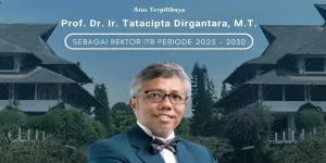 Sosok Tatacipta Dirgantara, Lolos Seleksi Ketat Jadi Rektor Baru ITB 2025-2030
