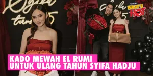 Syifa Hadju Ultah Ke-25, Dapat Kado Mewah Dari El Rumi - Ucapan Dari Keluarga Bunda Maia