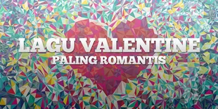 8 Lagu Romantis Ini Cocok Banget Jadi Kado Valentine Termanis!